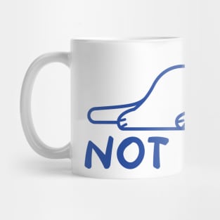 not today Mug